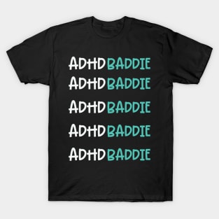 ADHD Baddie Funny Quote T-Shirt